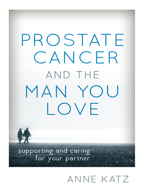 Title details for Prostate Cancer and the Man You Love by Anne Katz - Wait list